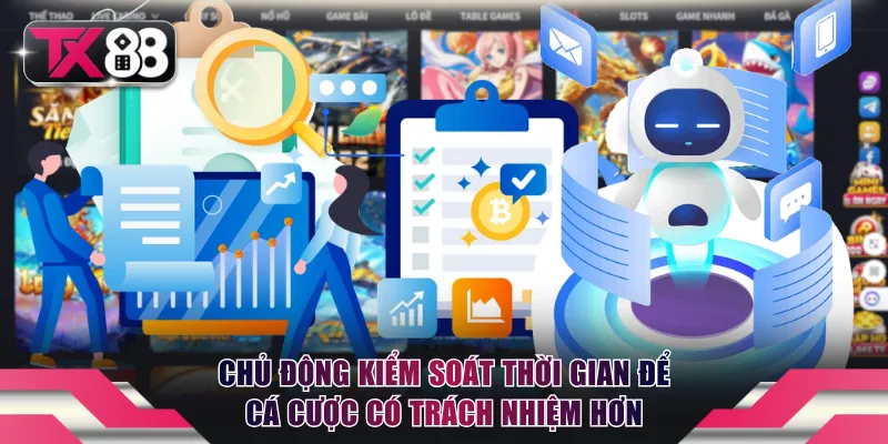 Chơi Có Trách Nhiệm - Bí Quyết Giải trí Bền Vững Tại TX88 3 Chủ động kiểm soát thời gian để cá cược có trách nhiệm hơn