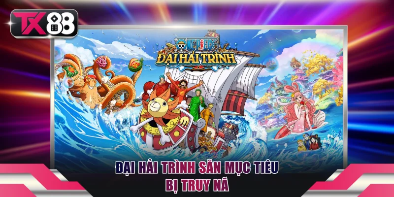 Top 4 Game Bắn Cá Ăn Xu TX88 Đắt Khách Nhất Hiện Nay 4 Đại hải trình săn mục tiêu bị truy nã