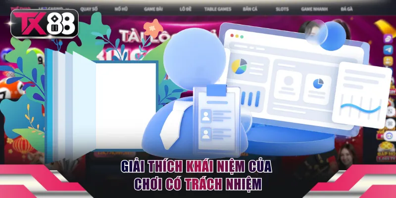 Chơi Có Trách Nhiệm - Bí Quyết Giải trí Bền Vững Tại TX88 1 Giải thích khái niệm của chơi có trách nhiệm