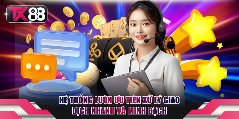 Casino TX88 Nạp Rút Nhanh 3 Phút, Trải Nghiệm Cực Đỉnh 4 Hệ thống luôn ưu tiên xử lý giao dịch nhanh và minh bạch