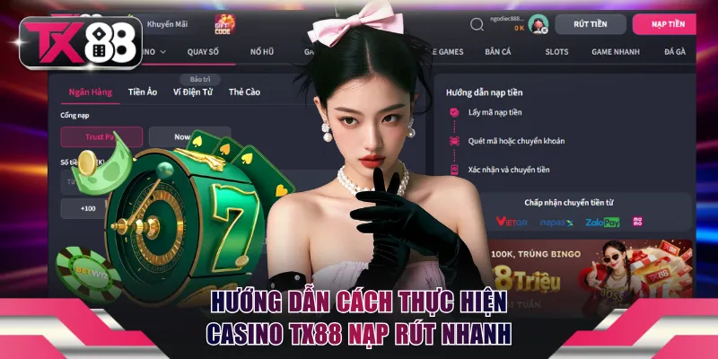 Casino TX88 Nạp Rút Nhanh 3 Phút, Trải Nghiệm Cực Đỉnh 3 Hướng dẫn cách thực hiện Casino TX88 nạp rút nhanh