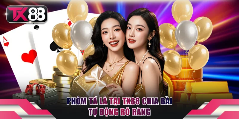Phỏm Tá Lả TX88 | Cách Chơi Đúng Luật Dành Cho Người Mới 3 Phỏm Tá Lả tại TX88 chia bài tự động rõ ràng