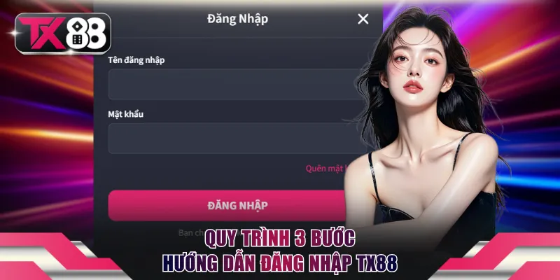 Đăng Nhập TX88 - Hướng Dẫn Truy Cập Và Cách Xử Lý Lỗi 1 Quy trình 3 bước hướng dẫn đăng nhập TX88