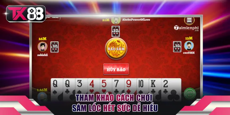 Tham khảo cách chơi Sâm Lốc hết sức dễ hiểu
