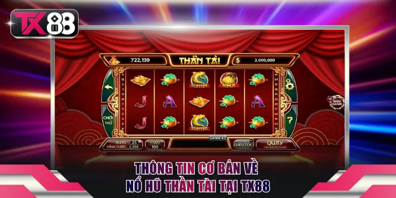 Thông tin cơ bản về nổ hũ Thần Tài tại TX88