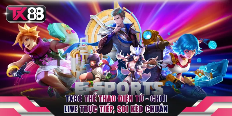 TX88 Thể Thao Điện Tử - Chơi Live Trực Tiếp, Soi Kèo Chuẩn 3 TX88 Thể thao điện tử